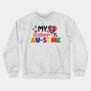 My sister is AUSOME Autism Awareness Gift for Birthday, Mother's Day, Thanksgiving, Christmas Crewneck Sweatshirt